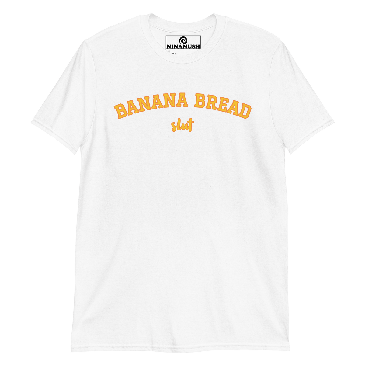 Banana Bread Slut T-Shirt - ninanush