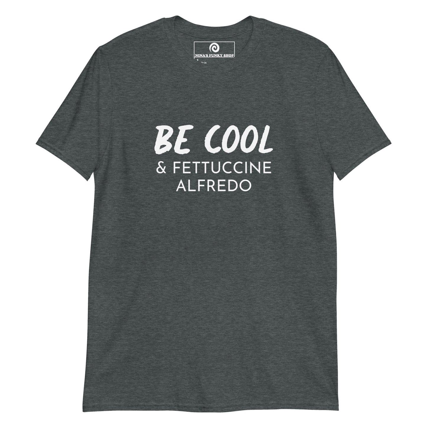 Be Cool & Fettuccine Alfredo T-Shirt - ninanush