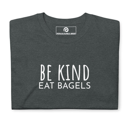 Be Kind Eat Bagels T-Shirt - ninanush