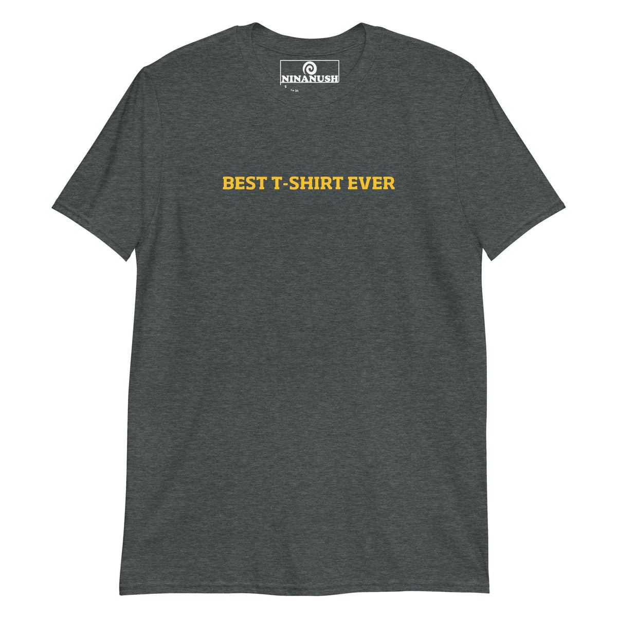 Best T-Shirt Ever T-Shirt - ninanush