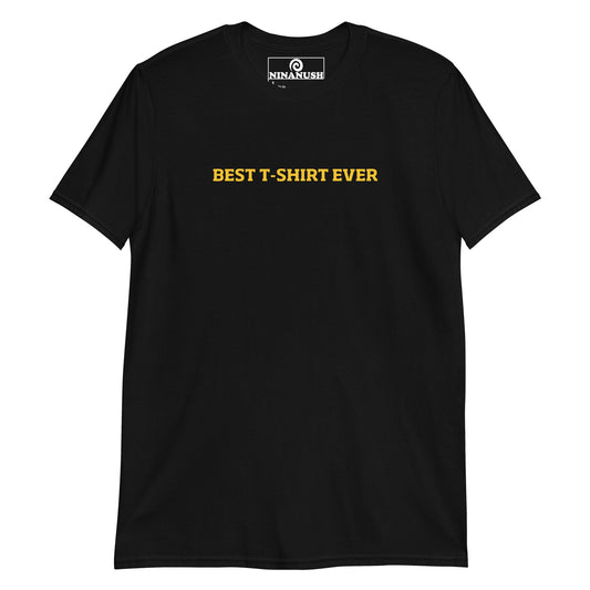 Best T-Shirt Ever T-Shirt - ninanush