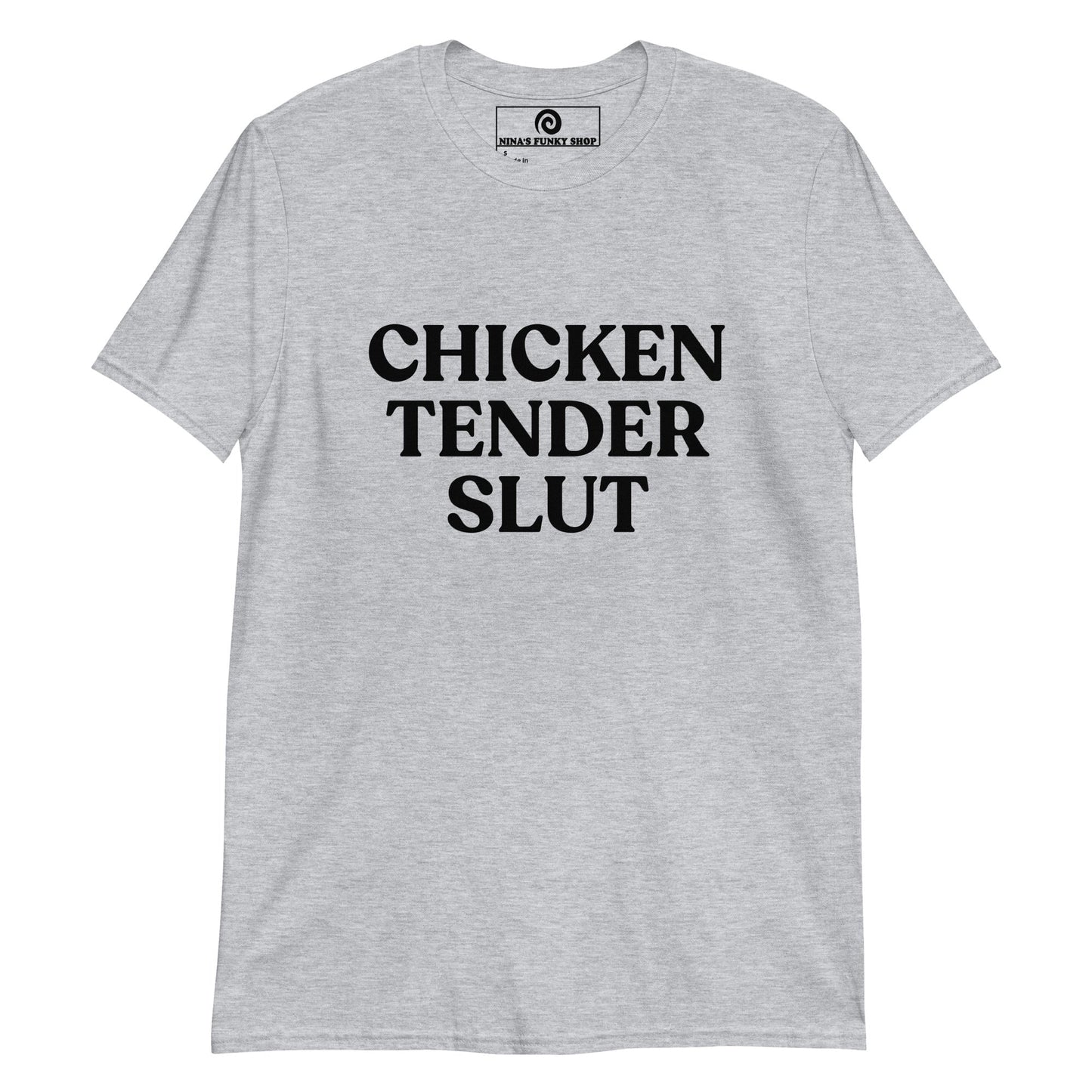 Chicken Tender Slut T-Shirt - ninanush