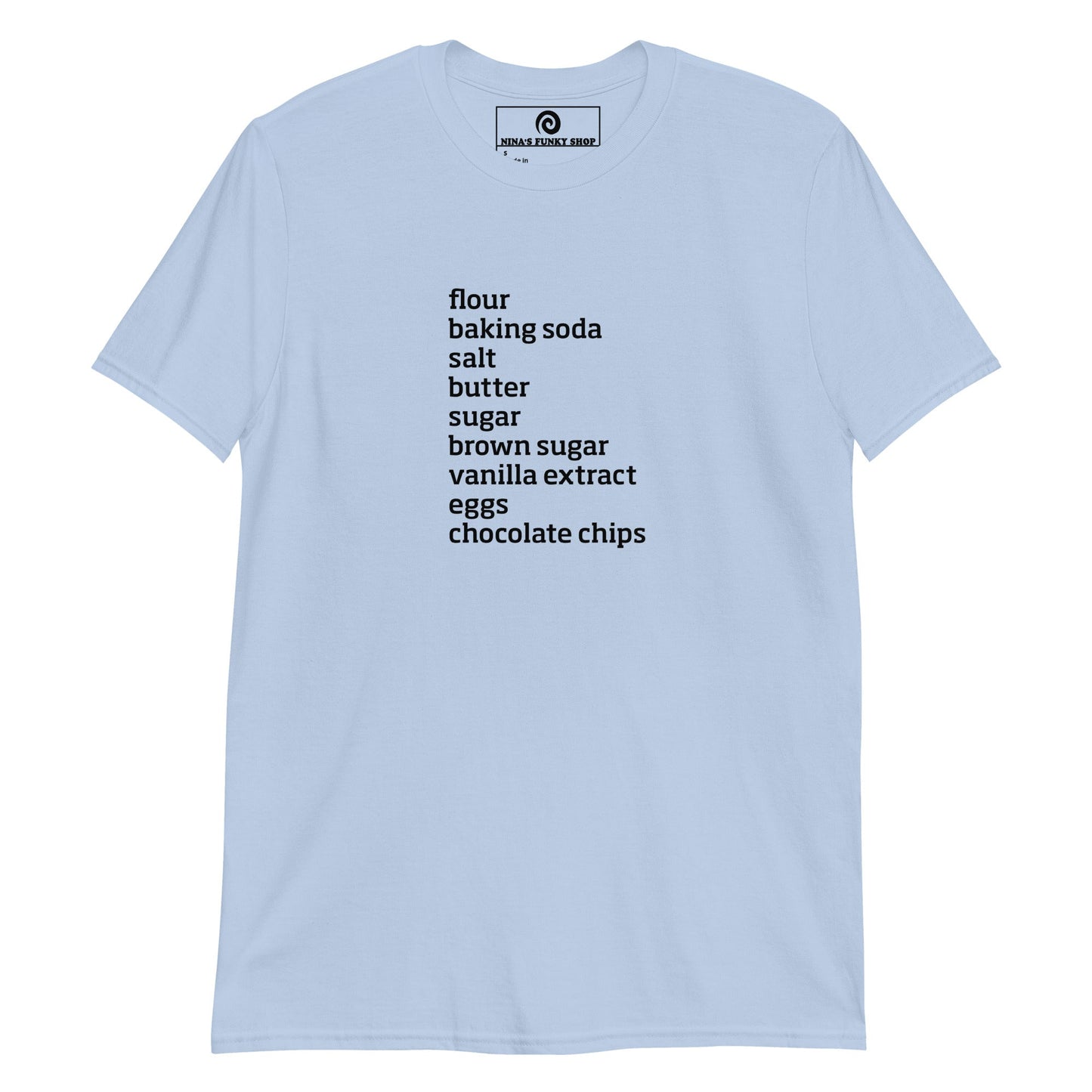 Chocolate Chip Cookie Ingredients T-Shirt - ninanush