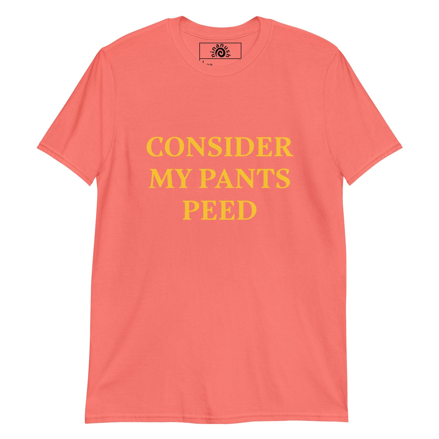 Consider My Pants Peed T-Shirt - ninanush