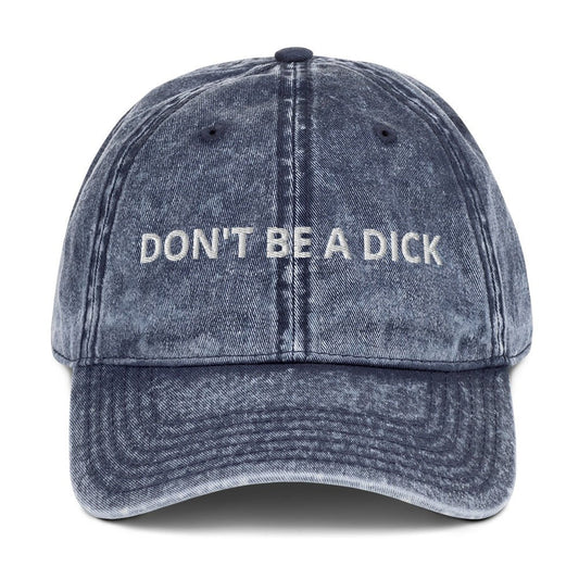 Don't Be A Dick Vintage Dad Hat - ninanush