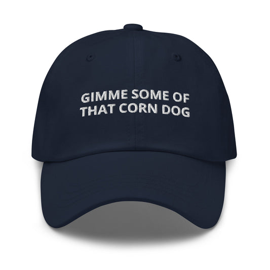 Gimme Some Of That Corn Dog Dad Hat - ninanush
