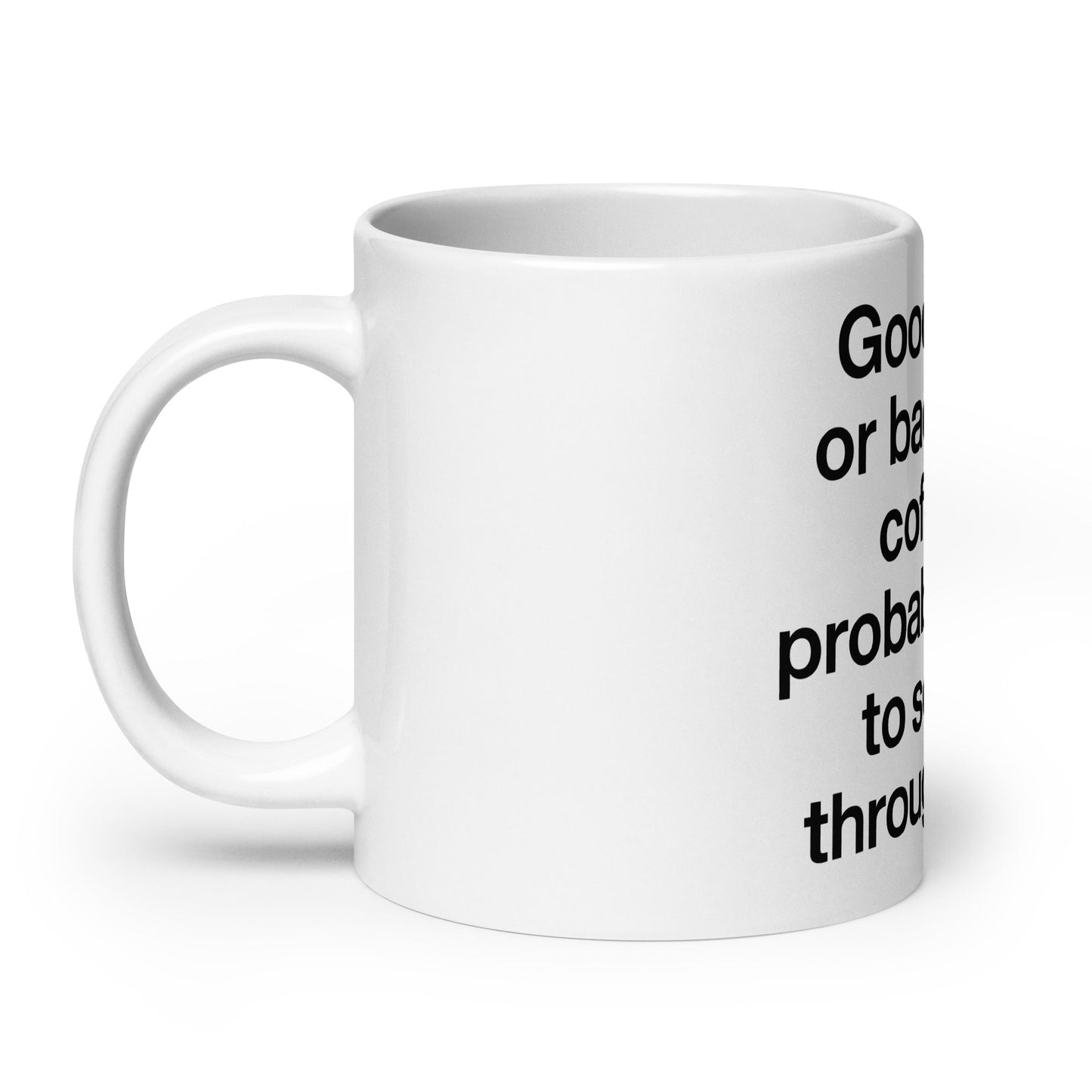 Good Times Or Bad Times Coffee Mug - ninanush
