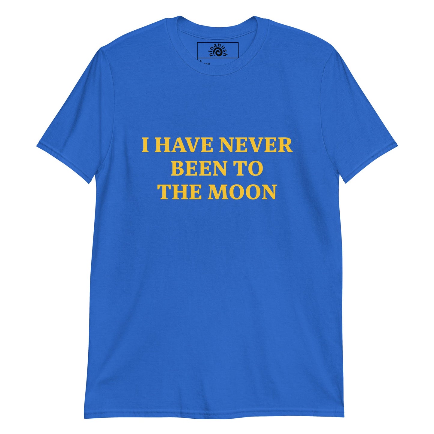 I Have Never Been To The Moon T-Shirt - ninanush