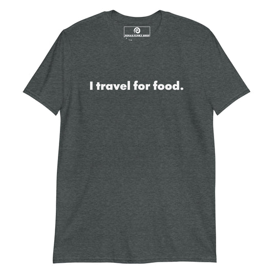 I Travel For Food T-Shirt - ninanush