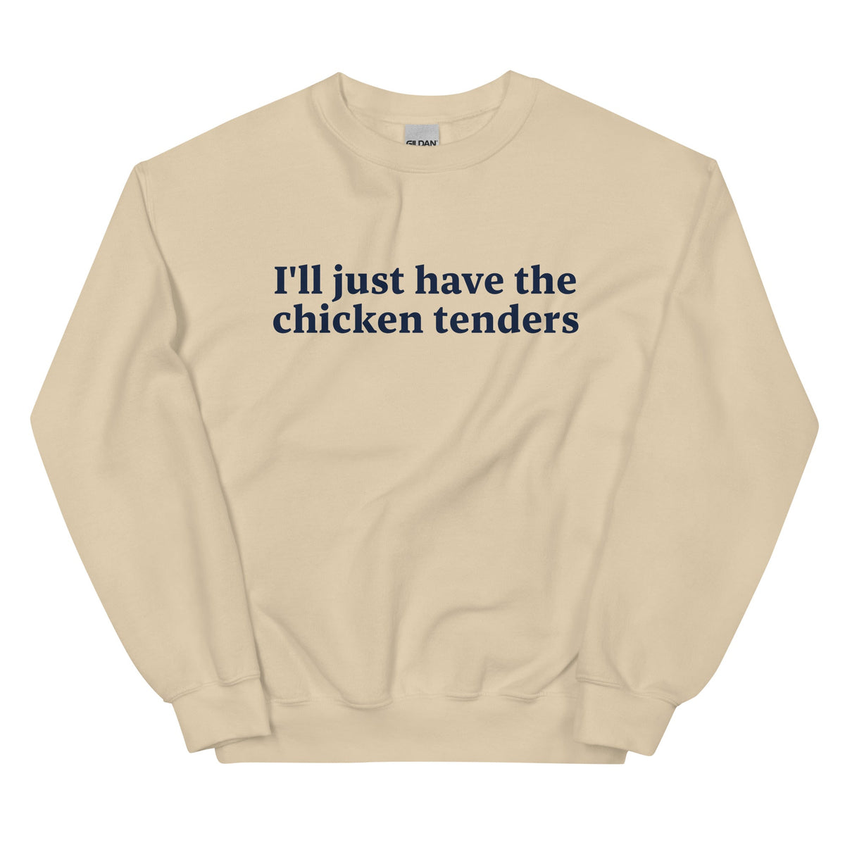 I'll Just Have The Chicken Tenders Sweatshirt - ninanush