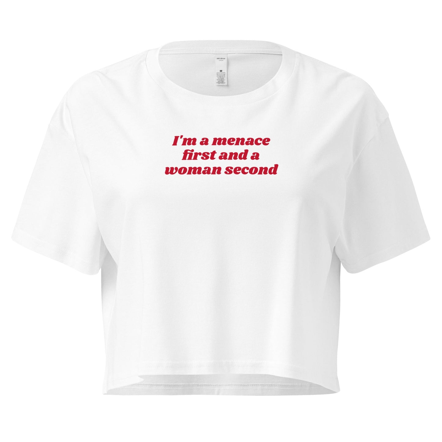 I'm A Menace First And A Woman Second Crop Tee - ninanush