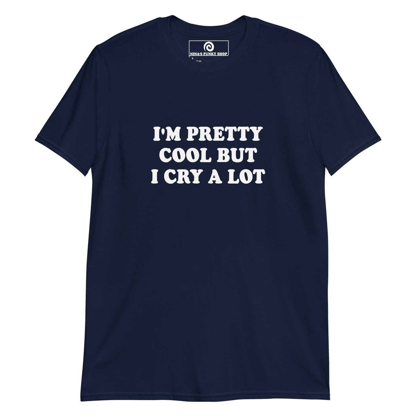 I'm Pretty Cool But I Cry A Lot T-Shirt - Bold - ninanush