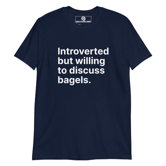 Introverted But Willing To Discuss Bagels T-Shirt - ninanush