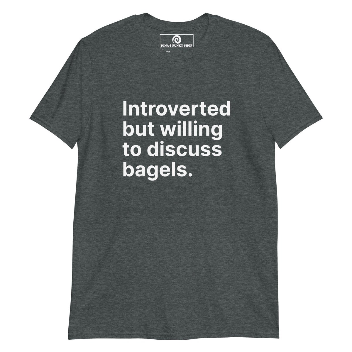 Introverted But Willing To Discuss Bagels T-Shirt - ninanush