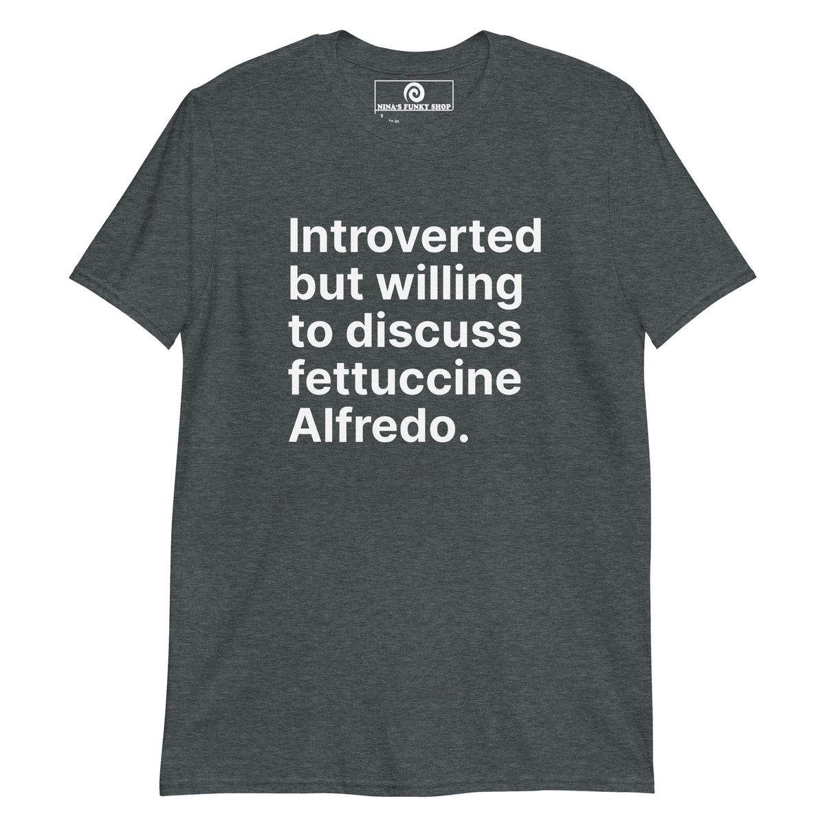 Introverted But Willing To Discuss Fettuccine Alfredo T-Shirt - ninanush