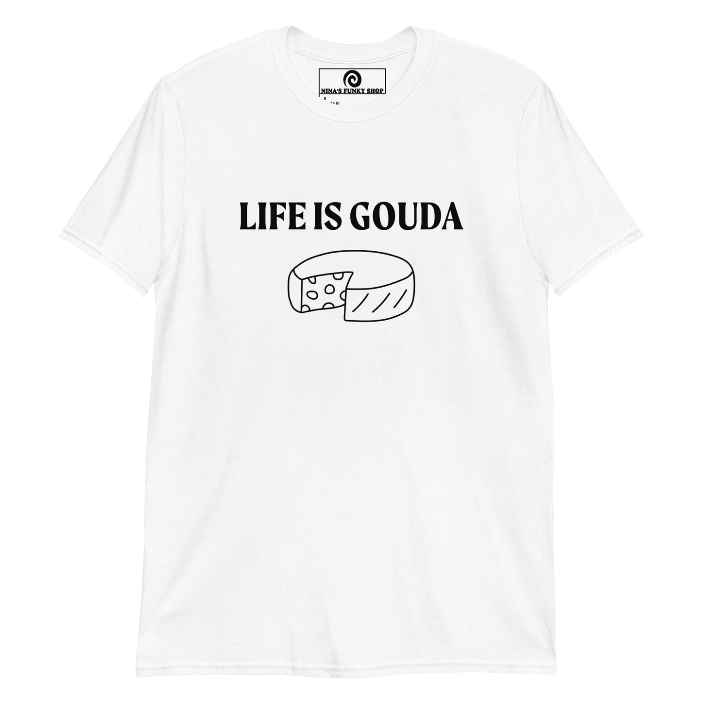 Life Is Gouda T-Shirt - ninanush