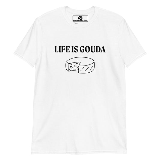 Life Is Gouda T-Shirt - ninanush