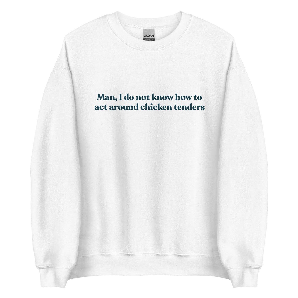 Man, I Do Not Know How To Act Around Chicken Tenders Sweatshirt - ninanush