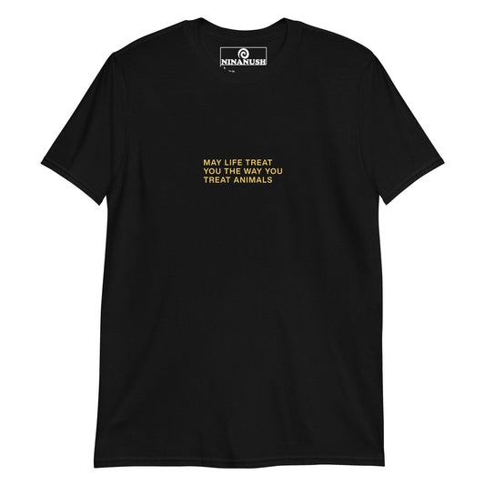 May Life Treat You The Way You Treat Animals T-Shirt - ninanush