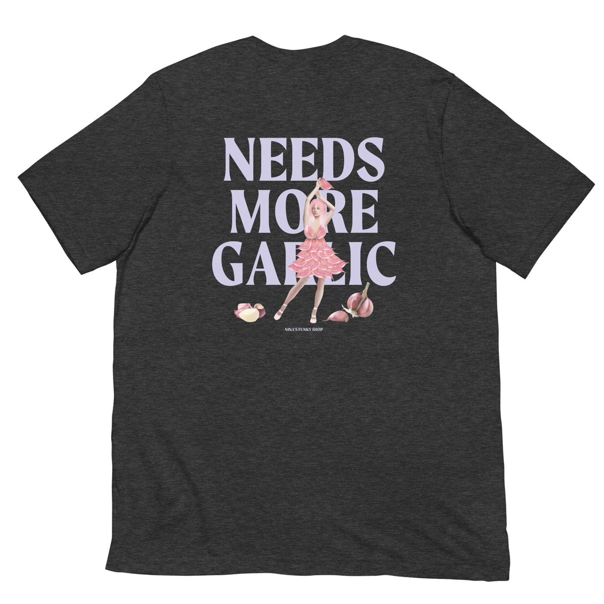 Needs More Garlic, Garlic Girl T-Shirt - ninanush