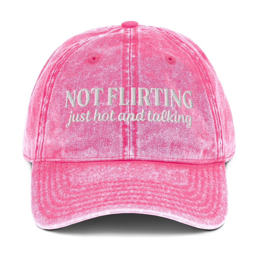 Not Flirting Just Hot And Talking Vintage Dad Hat - ninanush