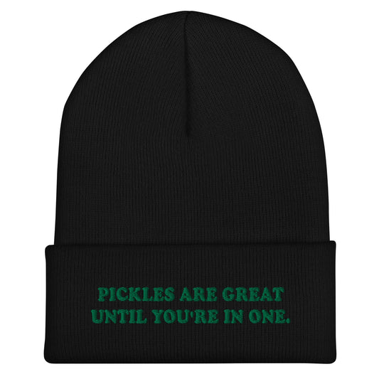 Pickles Are Great Until You're In One Cuffed Beanie - ninanush