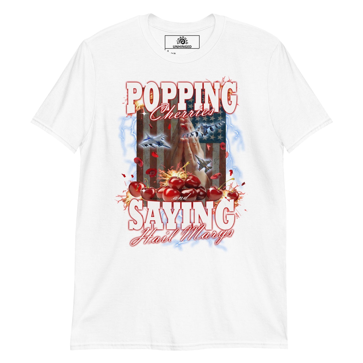 Popping Cherries And Saying Hail Marys Unhinged T-Shirt - ninanush