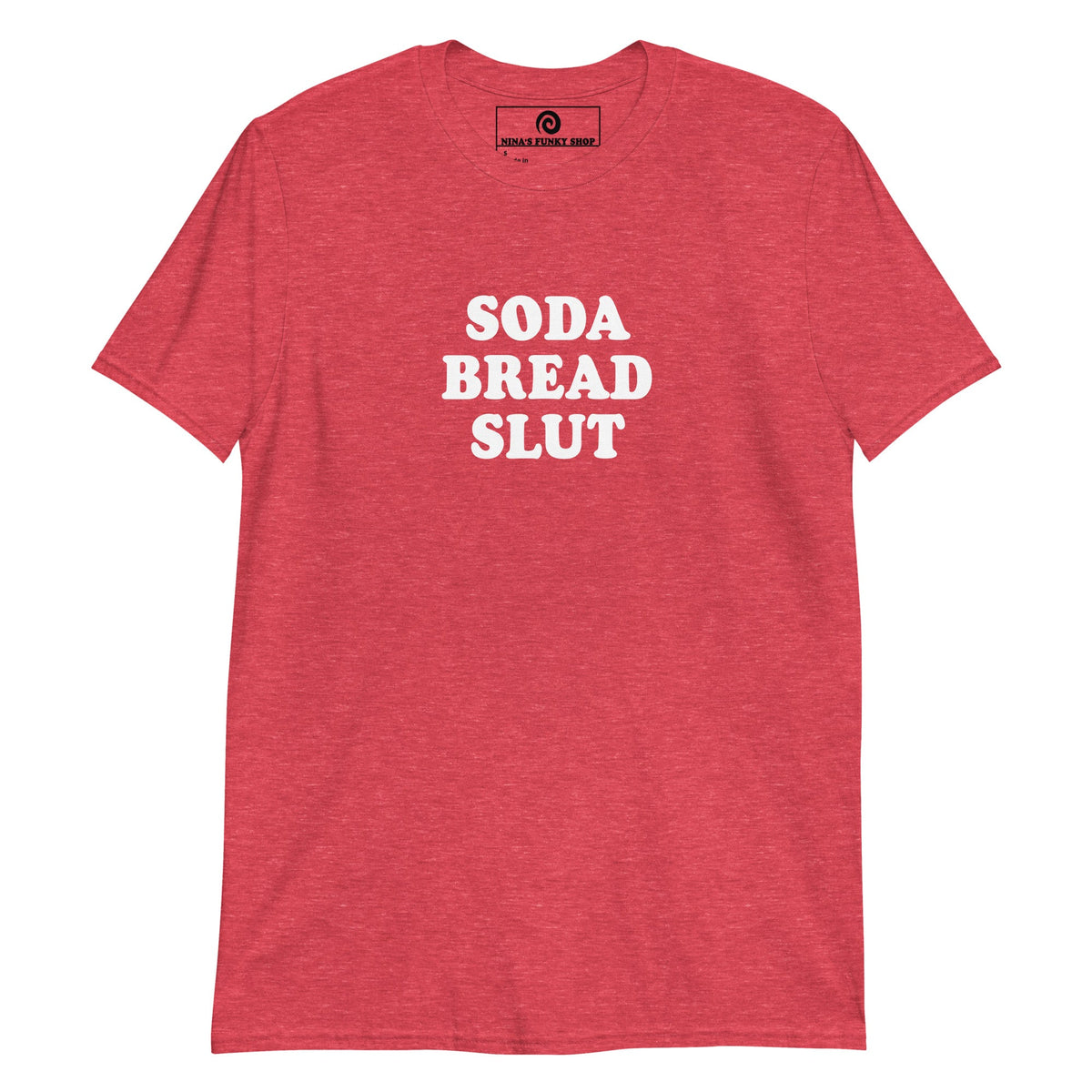 Soda Bread Slut T-Shirt - ninanush
