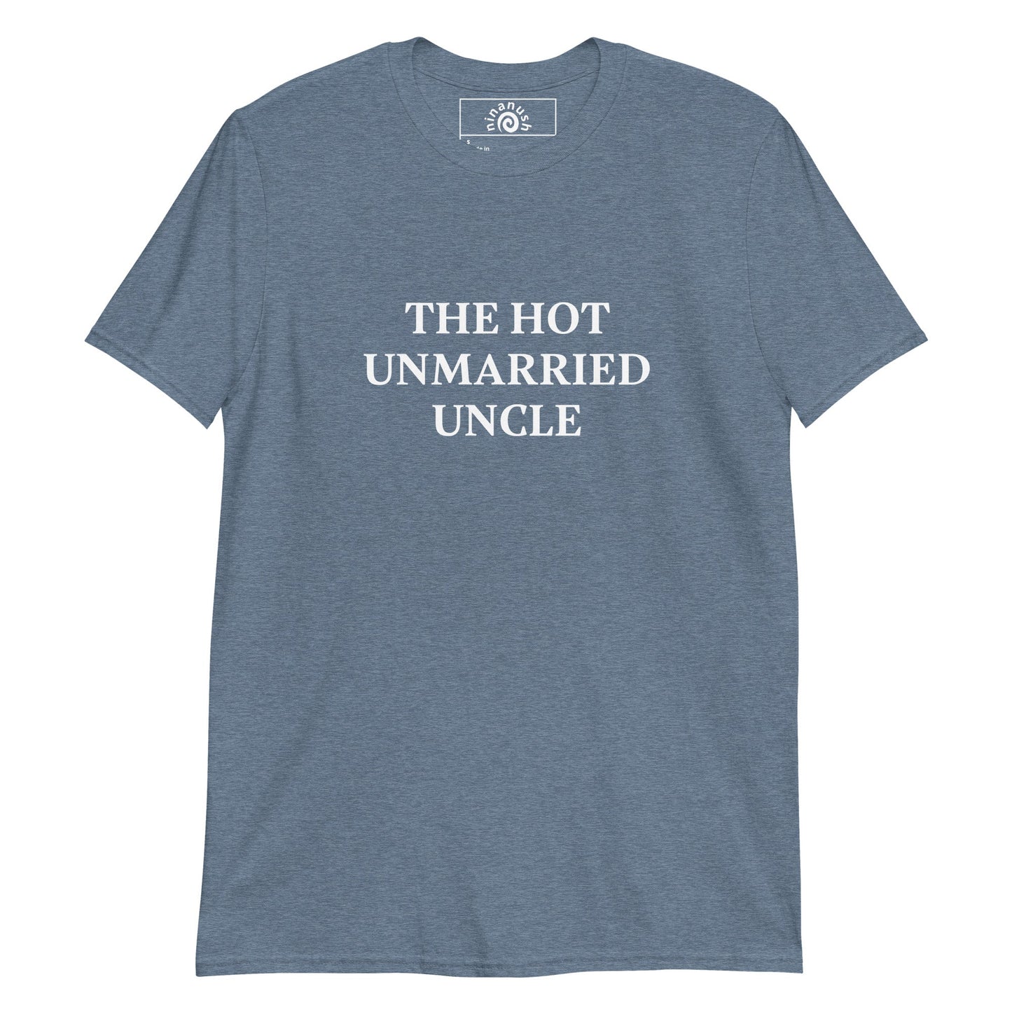 The Hot Unmarried Uncle T-Shirt - ninanush