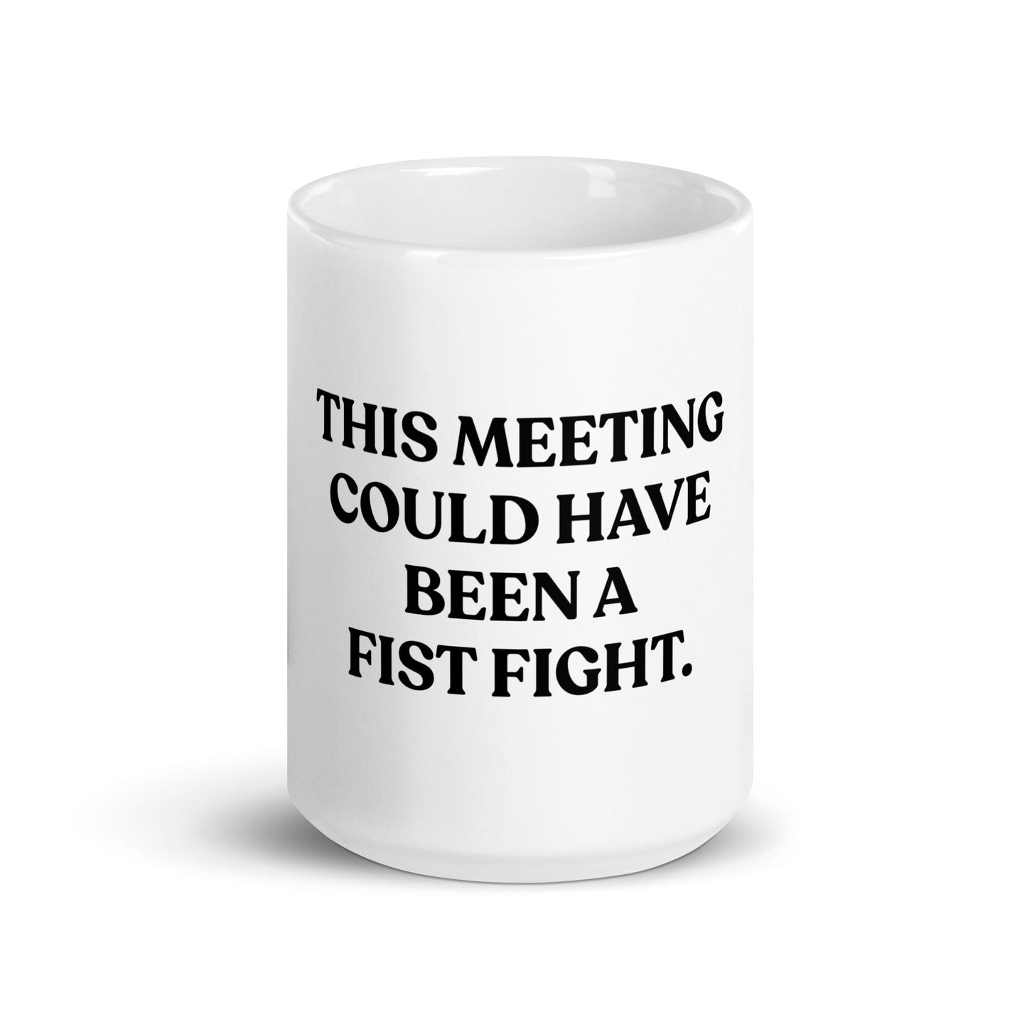 This Meeting Could Have Been A Fist Fight Mug - ninanush