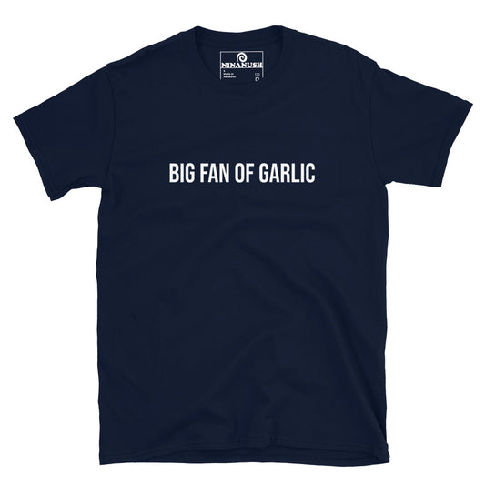 Navy blue garlic saying tshirt - This Big Fan of Garlic T-Shirt is just what every true garlic lover needs. It's a weird garlic t-shirt for everyday and the perfect gift for the garlic enthusiast in your life. It has a funny foodie message printed on a high quality t-shirt. Express your love for garlic in this soft and comfortable t-shirt, made just for you.