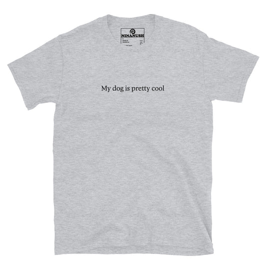 Gray t-shirt for dog dad - "My dog is pretty cool" This dog parent t-shirt is a comfortable classic tee with a funny dog quote on the front. Make a statement and talk about your dog in this awkward shirt for dog dads, moms and dog lovers of all kinds. This funny dog parent tee is great for everyday streetwear or a gift for a dog parent.
