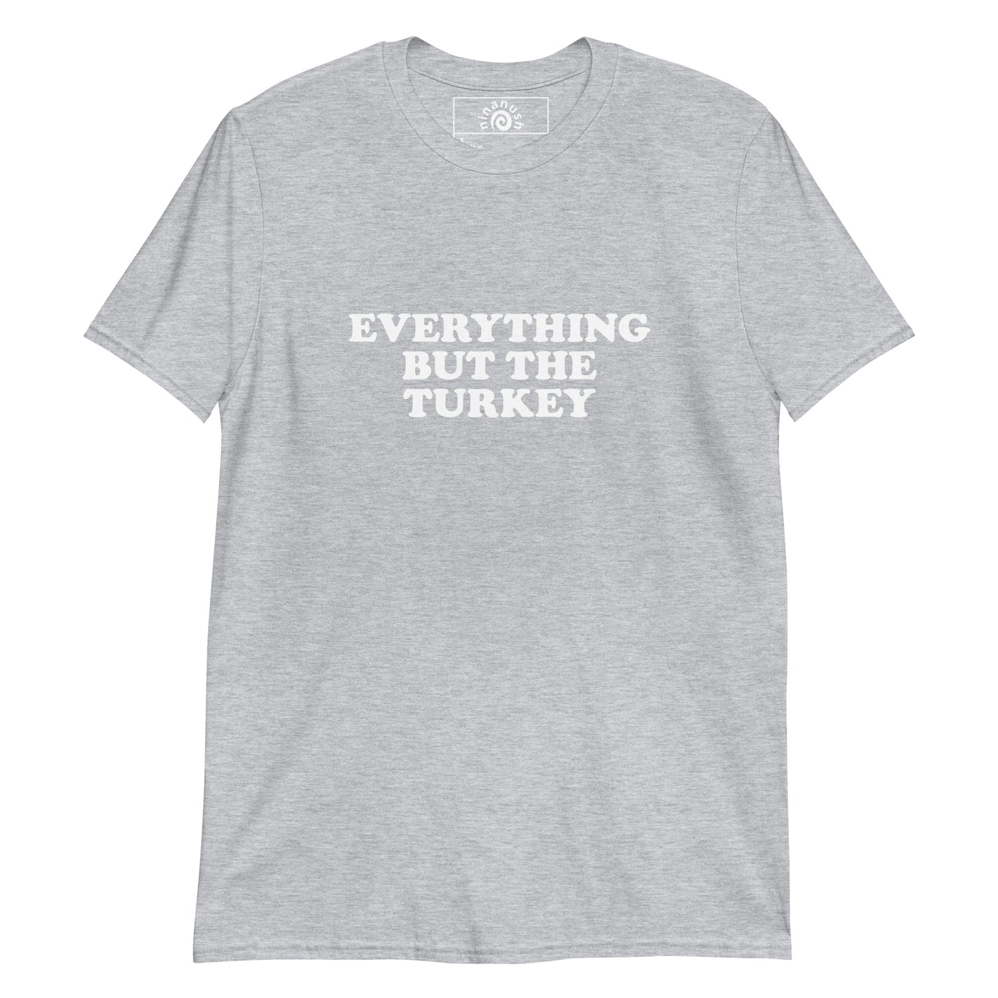 Light Gray everything but the turkey tshirt from Nina's Funky shop by ninanush - Love food but also love animals? Looking for a funny holiday gift for your favorite plant based babe? Our Everything But The Turkey T-shirt is soft, comfortable and just what you need. It's a unisex vegan/vegetarian shirt for the holidays that comes in a variety of colors with "Everything But The Turkey", expertly printed on the front. A funny vegan foodie t-shirt for plant based babes of all kinds.