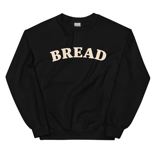 Black bread sweatshirt - Do you love bread? Make a statement in this bread sweatshirt. It's a funny food sweatshirt for bread enthusiasts. This classic crew neck sweatshirt is soft, comfortable & designed just for bread lovers. Eat your favorite bread in style in this stylish sweatshirt for foodies or give it as a unique gift for a bread lover.