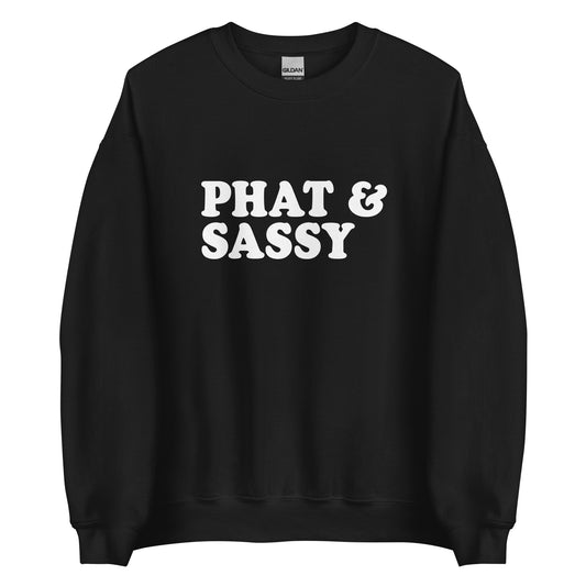 Black Phat & Sassy Sweatshirt from Nina's Funky Shop by ninanush - Feeling phat? Looking for a funny gift for your sassy friend? Our Phat and Sassy Crew Neck Sweatshirt is soft, comfortable and just what you need. It's a unisex sweatshirt that comes in a variety of colors with "Phat & Sassy", expertly printed on the front. A unique and funny sweatshirt for cozy nights in or stand out streetwear.