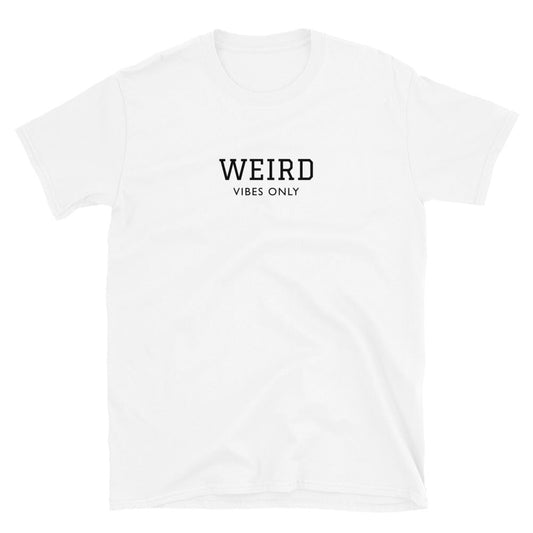 Weird Vibes Only T-Shirt - ninanush