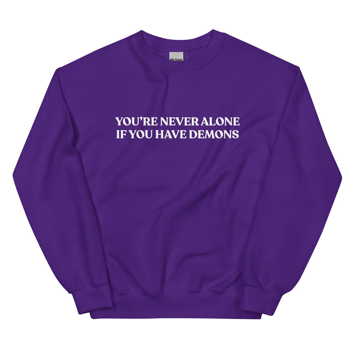 You’re Never Alone If You Have Demons Sweatshirt - ninanush