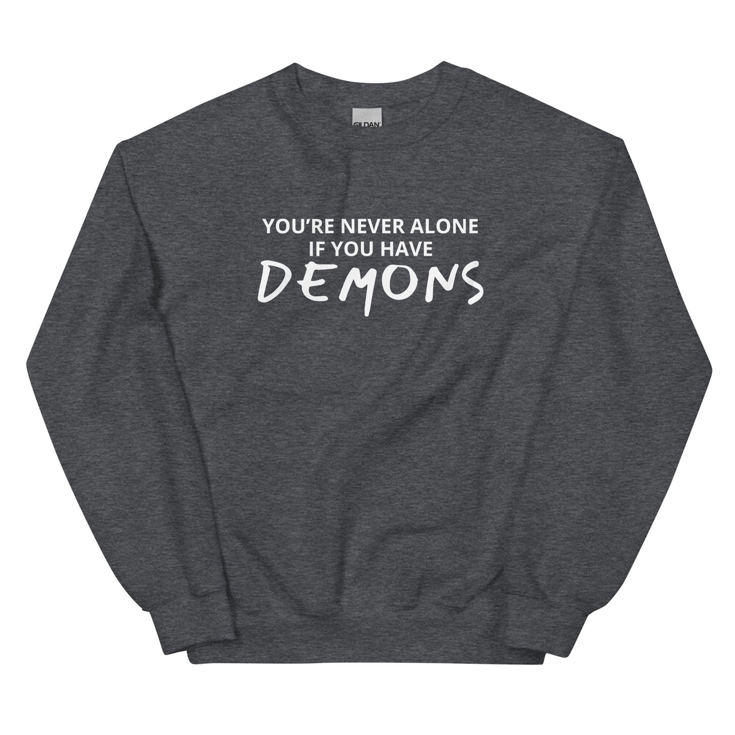 You’re Never Alone If You Have Demons Sweatshirt - ninanush