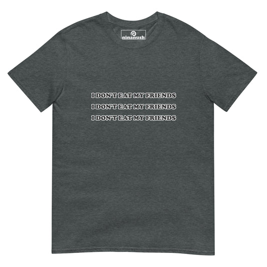 Gray ethical vegan t-shirt - I don't eat my friends - This I don't eat my friends t-shirt is a cute tee for ethical vegans and vegetarians. Be kind in this soft & comfortable t-shirt. It's a classic t-shirt with a simple and meaningful vegan quote. It's a unique gift for ethical vegans and vegetarians. Stand up for our silent friends in this vegan for the animals t-shirt.