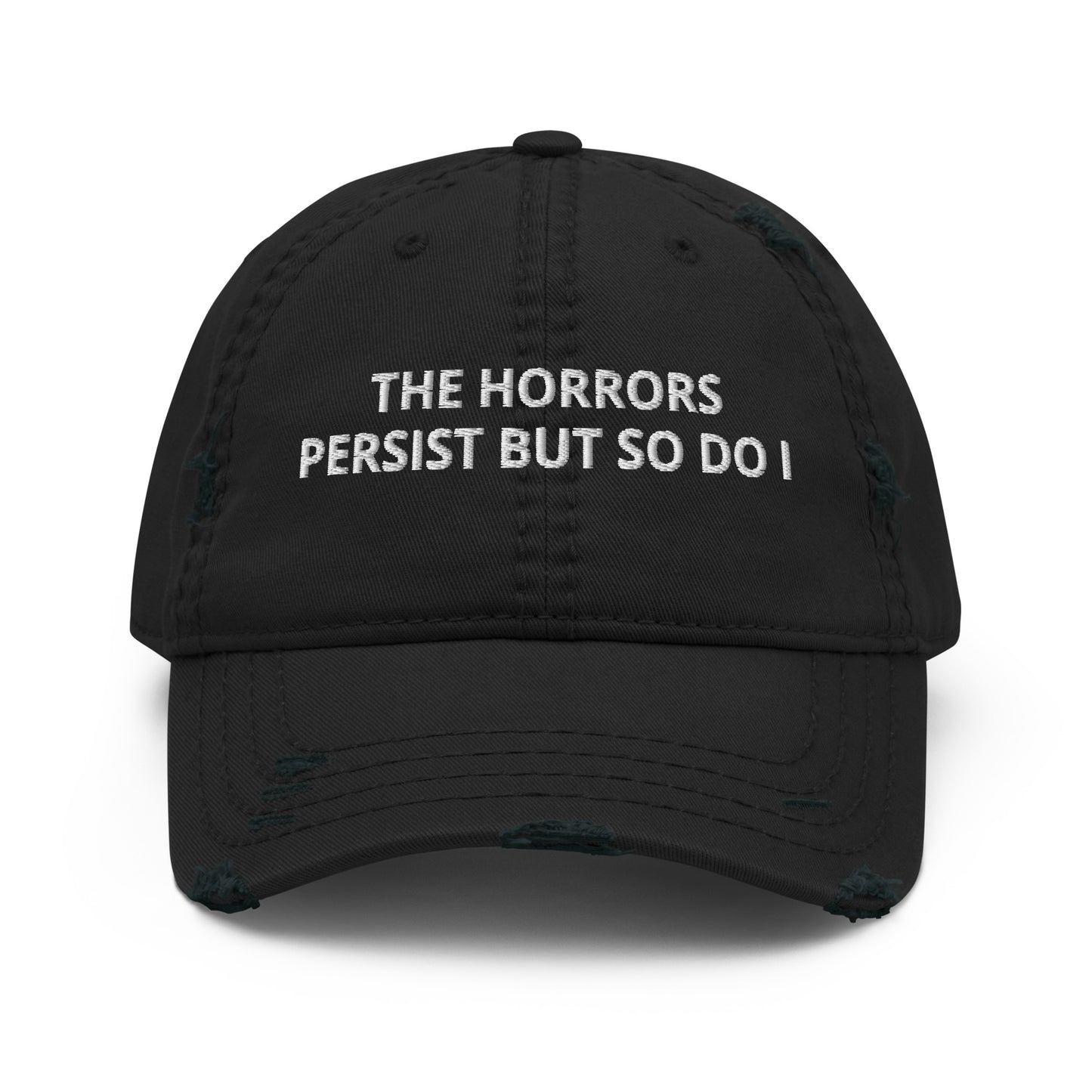 Black The Horrors Persist But So Do I Embroidered Dad Hat