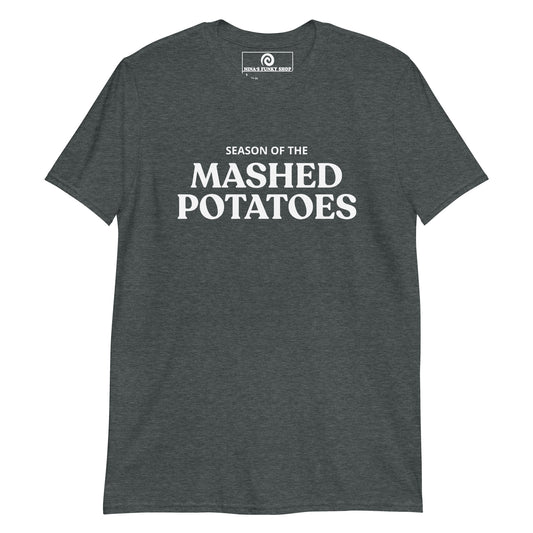Dark Gray Season Of The Mashed Potatoes T-Shirt