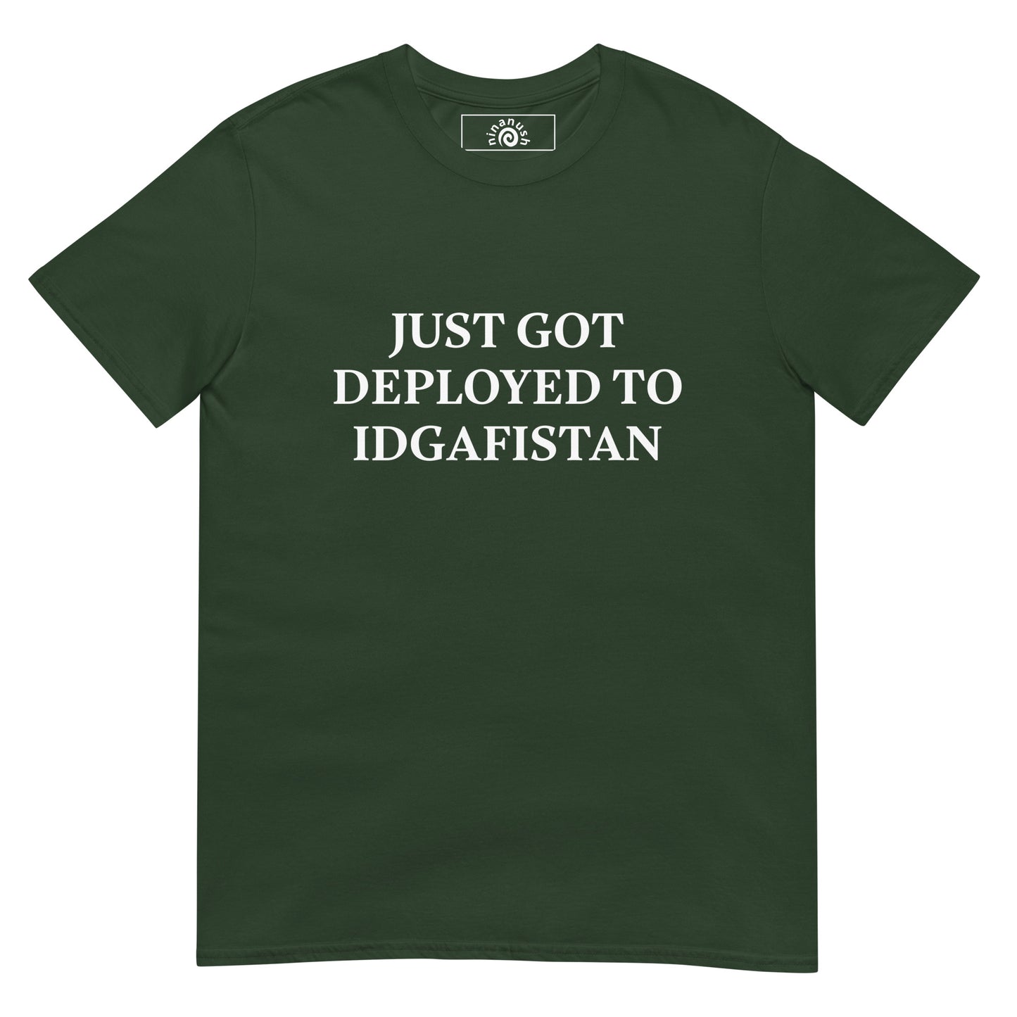 Green Just Got Deployed To IDGAFISTAN T-Shirt