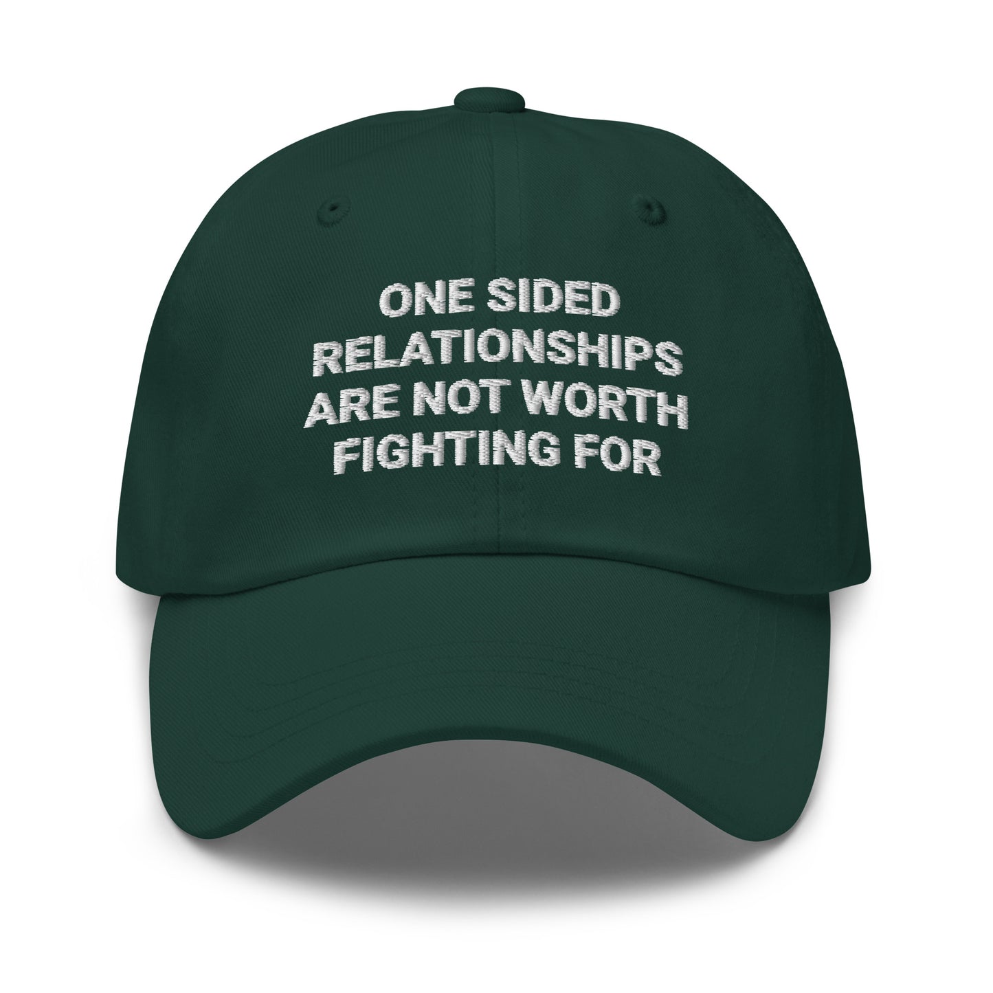 Green One Sided Relationships Are Not Worth Fighting For Dad Hat