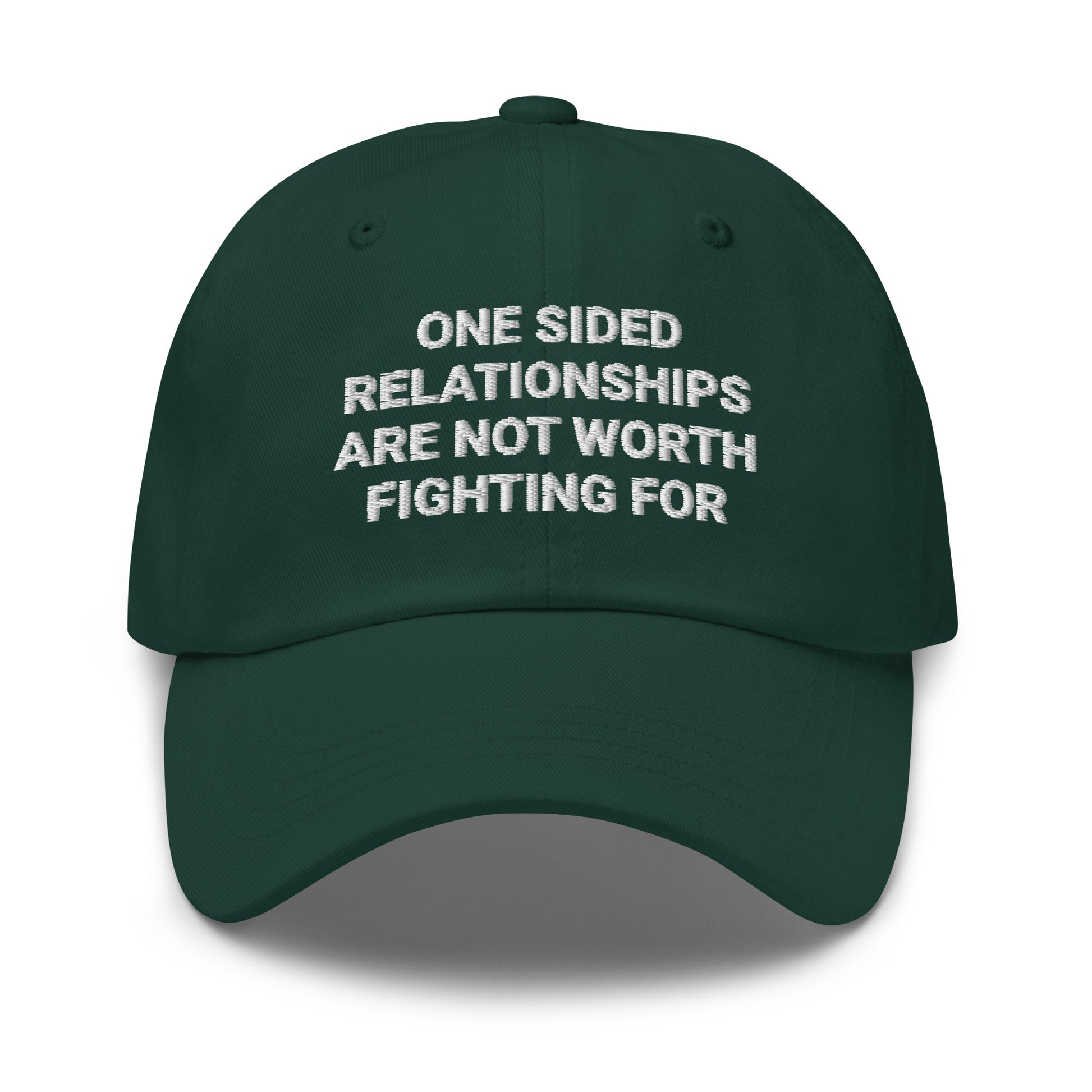 Green One Sided Relationships Are Not Worth Fighting For Dad Hat