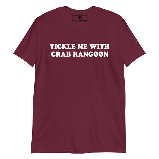 Maroon Tickle Me With Crab Rangoon T-Shirt