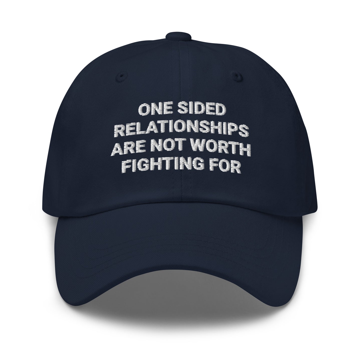Navy One Sided Relationships Are Not Worth Fighting For Dad Hat