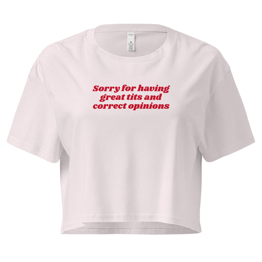Orchid crop t-shirt with the text 'Sorry for having great tits and correct opinions' printed in red on the front.