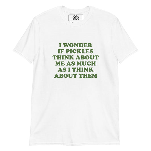 White I wonder if pickles think about me as much as I think about them t-shirt