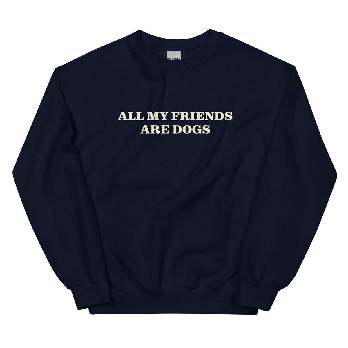 All My Friends Are Dogs Sweatshirt - ninanush
