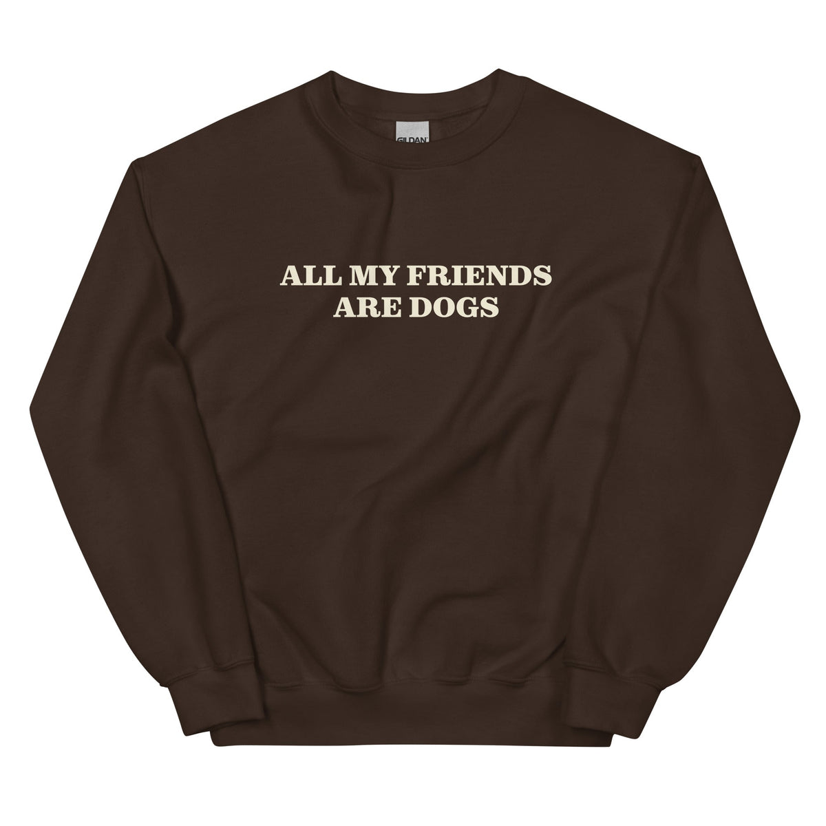 All My Friends Are Dogs Sweatshirt - ninanush